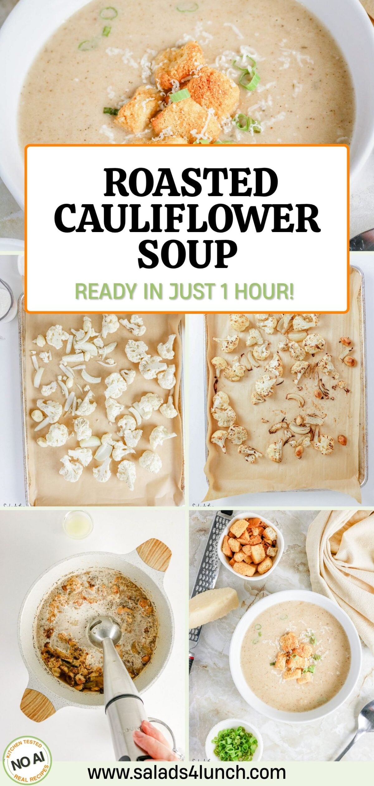 Roasted Cauliflower Soup, ready in just 1 hour: raw cauliflower on a tray, roasted golden, blended with an immersion blender, and served topped with croutons, green onions, and Parmesan.